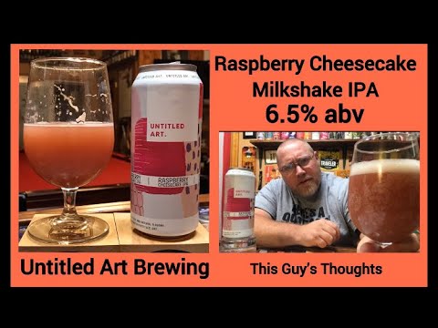 Raspberry Cheesecake Milkshake IPA - Untitled Art Brewing - #271
