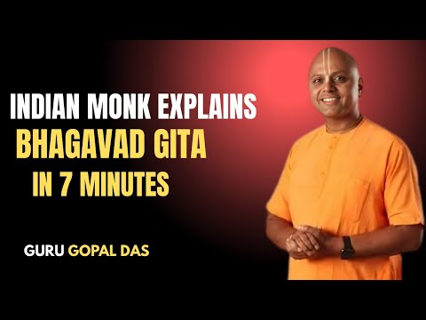 Indian Monk Explains Bhagavad Gita in 7 Minutes | Gaur Gopal Das – Life Changing Speech 🌟