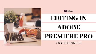 Editing Video in Adobe Premiere Pro for TOTAL Beginners YouTube