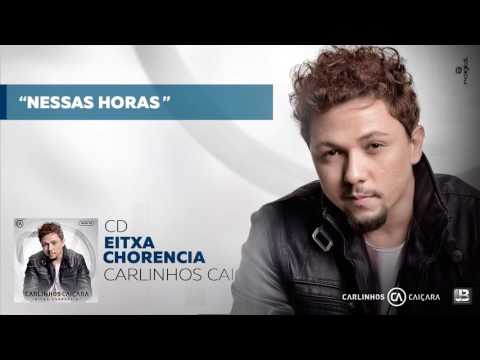 Nessas Horas - CD Eixta Chorencia - Carlinhos Caiçara