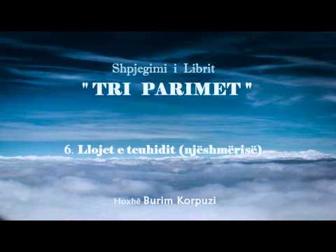 Libri " TRI PARIMET " - 06. Llojet e teuhidit (njëshmërisë) - Hoxhë Burim Korpuzi