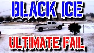 ULTIMATE FAIL-Black Ice-Extreme Caution!