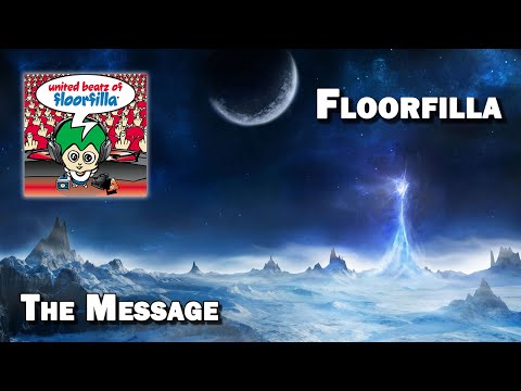 The Message - Floorfilla (HQ)