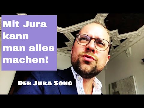 "Mit Jura kann man alles machen" - Der Jura Song