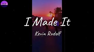 Kevin Rudolf - I Made It (Lyric Video)