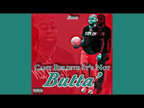 GetItDmac - Can’t Believe It’s Not Butta