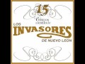 LOS INVASORES DE NUEVO LEON MI DESTINO FUE QUERERTE