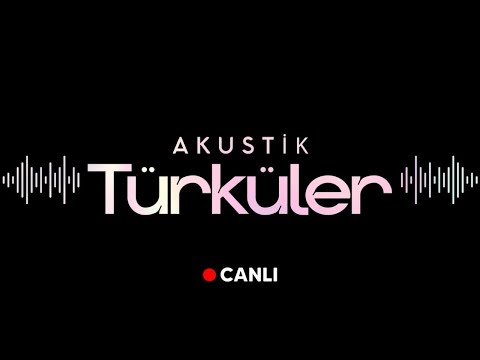 Akustik Türküler Canlı Yayın - En Güzel Türkçe Şarkılar ve Akustik Türküler 2023
