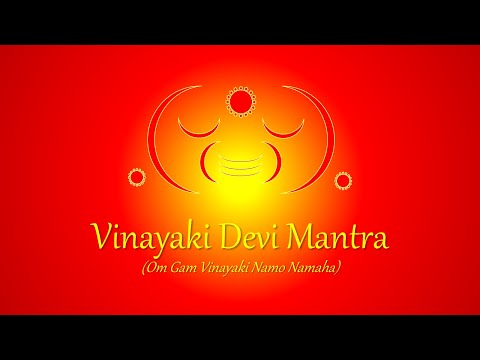 Vinayaki Devi Mantra (Om Gam Vinayaki Namo Namaha)