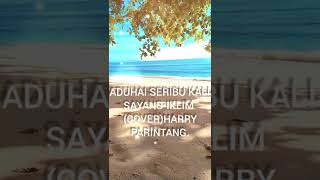 Download lagu ADUHAI SERIBU KALI SAYANG_IKLIM (COVER) HARRY PARINTANG mp3