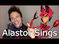 ALASTOR SINGS You Re Never Fully Dressed Without A Smile I Don T Want To Set The World On Fire