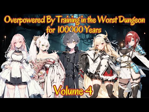 From Weak to Overpowered: Training in The Worst Dungeon For Thousands of Years Volume 4 - Audiobook