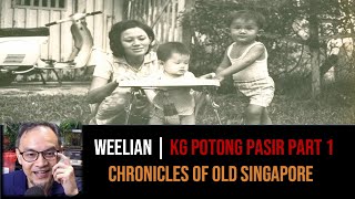 Soh Weelian – A Boy from Kampong Potong Pasir Part 1 | Chronicles of Old Singapore