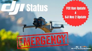 DJI Status FCC Ban & Neo 2 Updates