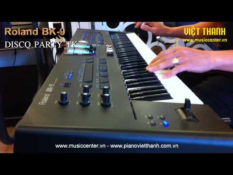 Roland BK 9 | DEMO ĐIỆU VIỆT NAM 2015 DISCO PARTY TK