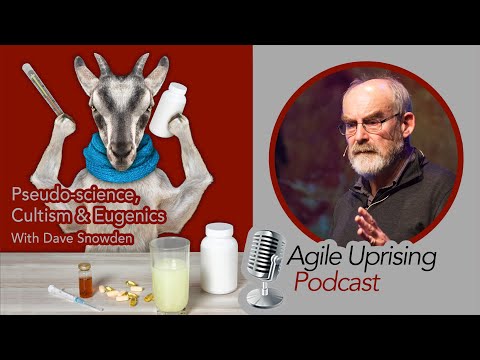 Agile Uprising Podcast - Pseudo-Science, Cultism & Eugenics With Dave Snowden