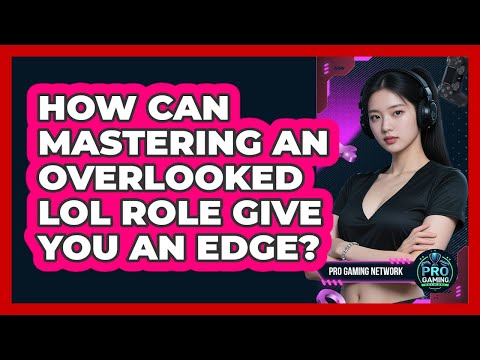 How Can Mastering An Overlooked LoL Role Give You An Edge? - Pro Gaming Network