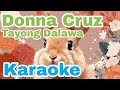 Donna Cruz Tayong Dalawa Karaoke