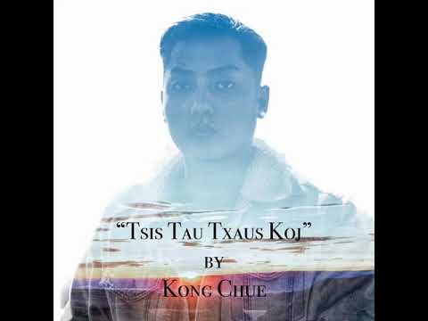 Tsis Tau Txaus Koj - Kong Chue (Full Acoustic Version) NEW HMONG SONG 2020