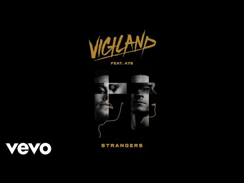 Vigiland - Strangers (Audio) ft. A7S