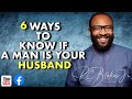 SIX WAYS TO KNOW IF A MAN IS YOUR HUSBAND by RC Blakes