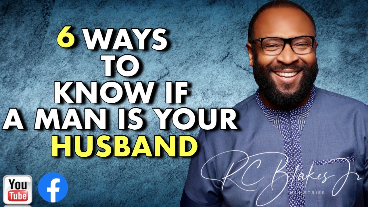 SIX WAYS TO KNOW IF A MAN IS YOUR HUSBAND by RC Blakes
