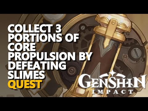 Collect 3 portions of Core Propulsion by defeating Slimes Genshin Impact