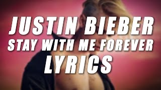 Justin Bieber - Stay With Me Forever (Lyrics) Official