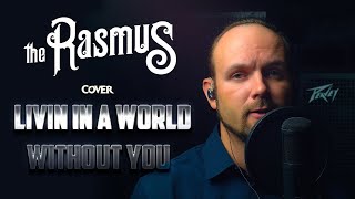 Livin&#39; in the World Without You - Rasmus (cover) Vocaluga