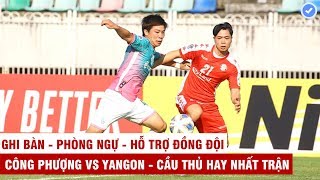 Sự trở lại hoàn hảo của Công Phượng, 1 tuyệt phẩm và liên tục đi bóng khiến hàng thủ Yangon khiếp sợ