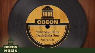 Safiye Ayla - Yine Aşkı Bana Dudağınla Sun (Taş Plak Arşivi)