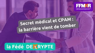 La Fédé decrypte n°26: Secret médical et CPAM: la barrière vient de tomber