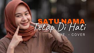 Download lagu Satu Nama Tetap Di Hati - EYE [Versi Menyentuh Hati] | Cover Putri Adriana mp3