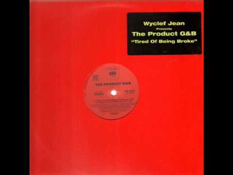 The Product G&B -  Tired Of Being Broke