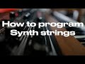 How to program synth strings on any synth
