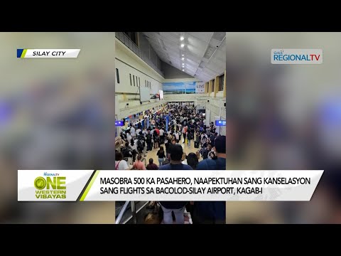 One Western Visayas: Masobra 500 ka pasahero, naapektuhan sang flights cancellation sa Bacolod-Silay