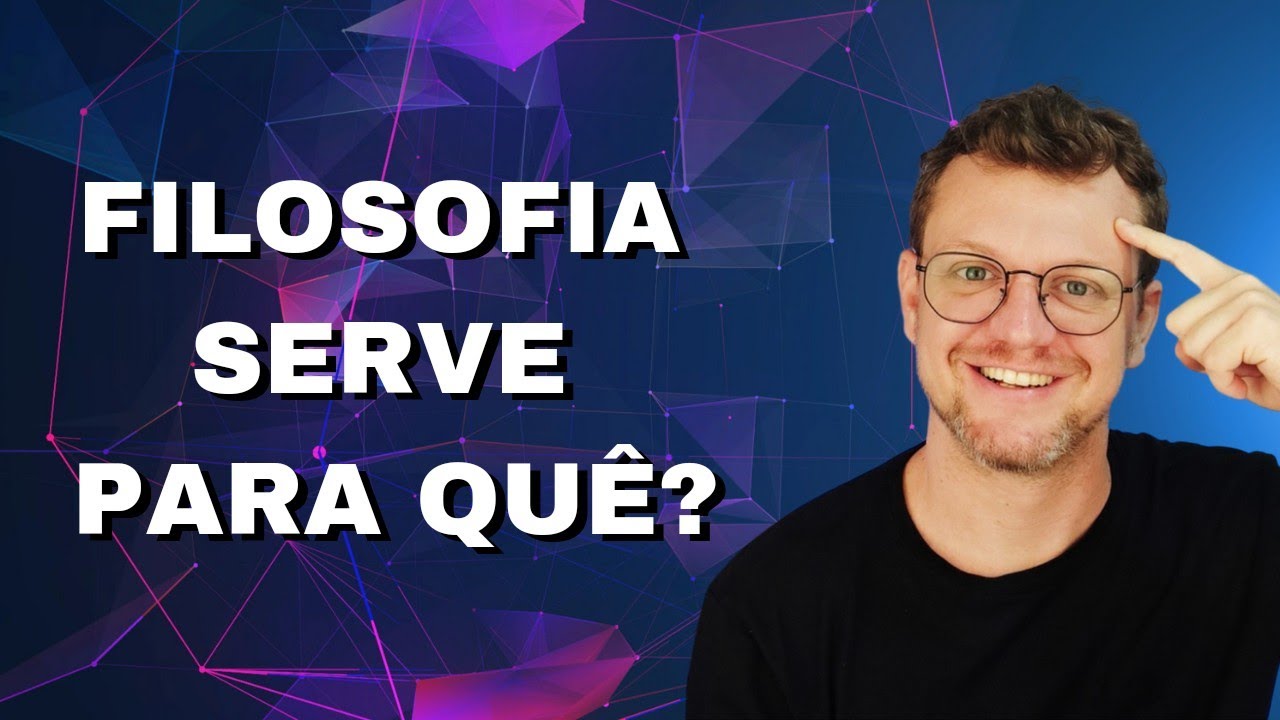 Para que serve a Filosofia?