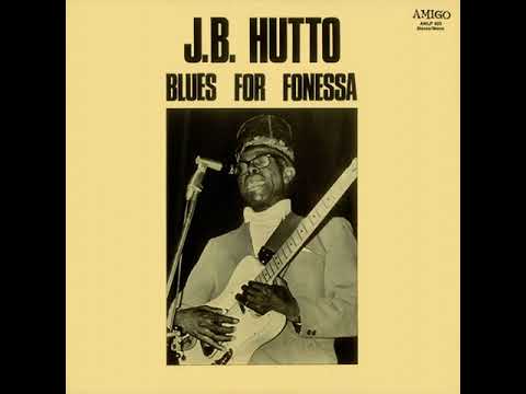 J.B. Hutto Blues For Fonessa (Full Album )