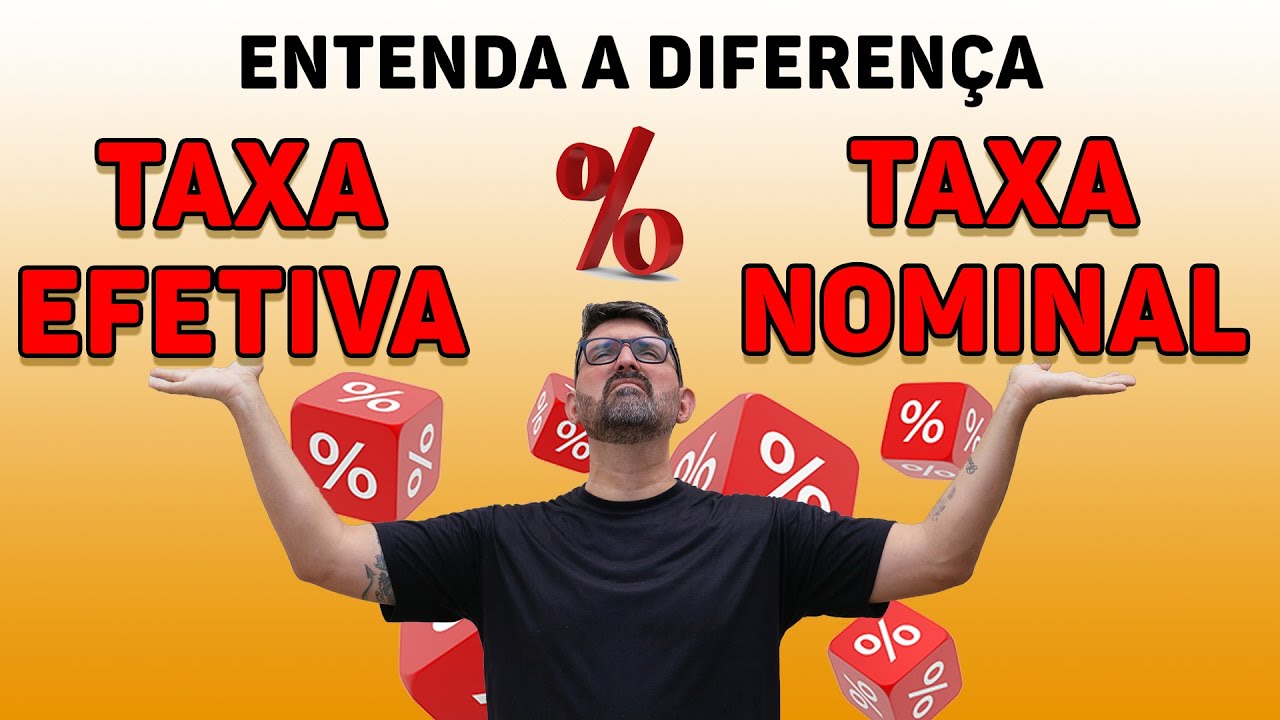 Taxa de juros Nominal e Taxa de juros Efetiva   entenda a diferença