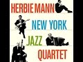 Herbie Mann, New York Jazz Quartet - How About You