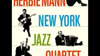 Herbie Mann, New York Jazz Quartet - How About You
