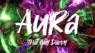 Aura - That Guy Danny