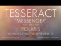 Tesseract - Messenger (lyric video) (from Polaris ...