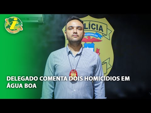 Delegado comenta dois homicídios em Água Boa
