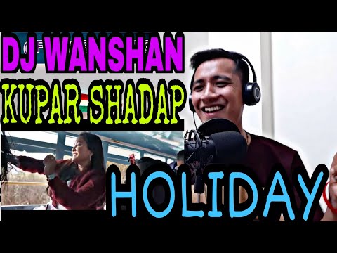 DJ Wanshan ft. Kupar Shadap - Holiday [NORTHEAST REACTION]