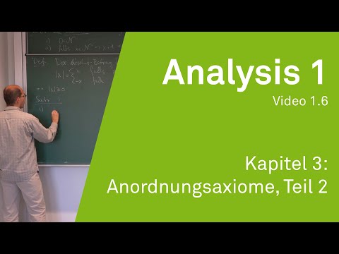 Analysis 1 WS 20/21 Video 1.6 - Kapitel 3: Anordnungsaxiome, Teil 2