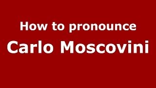 How to pronounce Carlo Moscovini