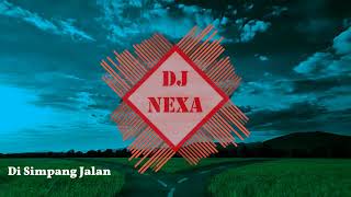 Download lagu DJ Di Simpang Jalan - Ine Sinthya | DJ NEXA Remix mp3