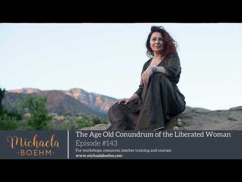 Ep143: The Age Old Conundrum of the Liberated Woman