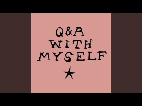Q & A with Myself